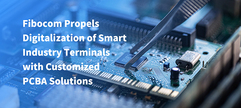 Fibocom Propels Digitalization of Smart Industry Terminals with Customized PCBA Solutions