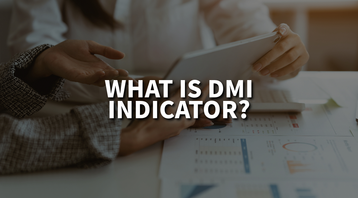 What Is DMI Indicator? - Directional Moving Index 