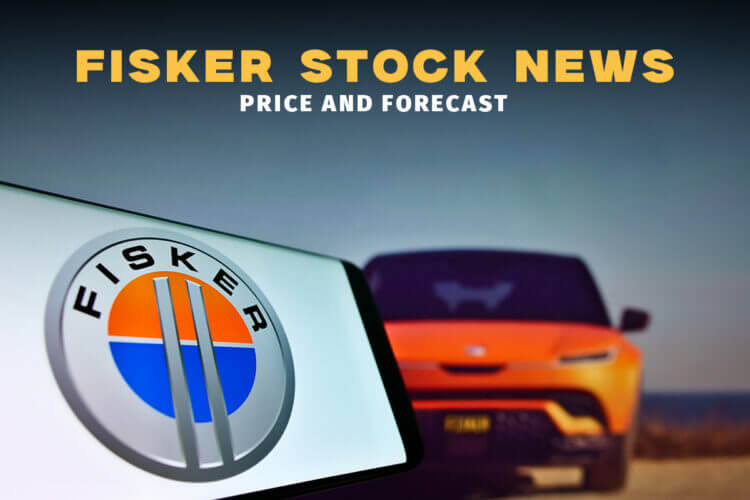 Fisker Stock News: Price and Forecast